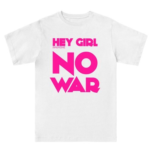 Flat lay of HEY GIRL NO WAR T-Shirt with pink NO WAR text – 25% of profits support Choose Love charity