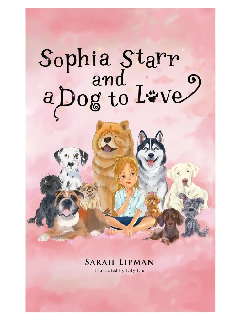 Children's book cover for Sophia Starr and a Dog to Love by Sarah Lipman, illustrated by Lily Liu. A young girl with blonde hair sits happily in the centre surrounded by nine dogs including a Dalmatian, Husky, Chow Chow, Bulldog, Dachshund and Schnauzer, set against a soft pink dreamy background.